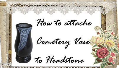 comment attacher un vase de cimetière à une pierre tombale?